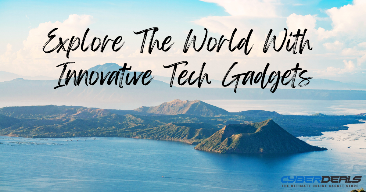 Explore The World With Innovative Tech Gadgets